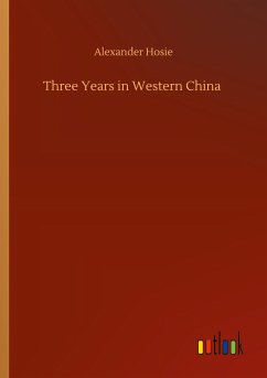 Three Years in Western China - Hosie, Alexander