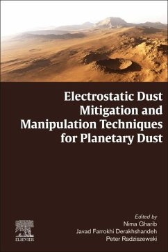 Electrostatic Dust Mitigation and Manipulation Techniques for Planetary Dust - Gharib, Nima;Farrokhi Derakhshandeh, Javad;Radziszewski, Peter