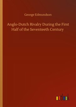 Anglo-Dutch Rivalry During the First Half of the Seventeeth Century
