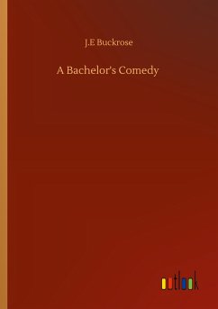A Bachelor's Comedy - Buckrose, J. E