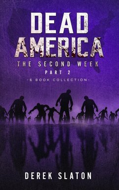 Dead America - The Second Week Part Two - 6 Book Collection - Slaton, Derek
