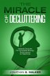 Declutter Your Life - The Miracle of... - Bild 1