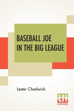 Baseball Joe In The Big League - Chadwick, Lester