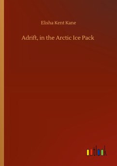 Adrift, in the Arctic Ice Pack - Kane, Elisha Kent