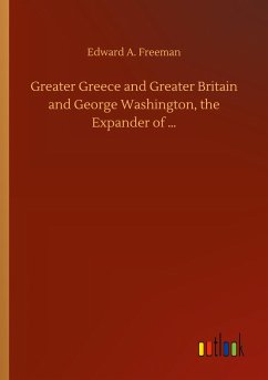 Greater Greece and Greater Britain and George Washington, the Expander of ¿