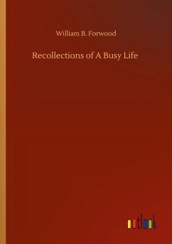 Recollections of A Busy Life - Forwood, William B.