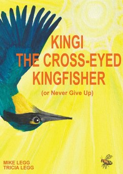 Kingi The Cross-Eyed Kingfisher - Legg, Mike