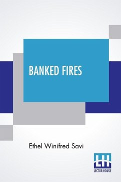 Banked Fires - Savi, Ethel Winifred Banked Fires - Savi, Ethel Winifred