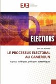 LE PROCESSUS ELECTORAL AU CAMEROUN