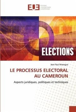 LE PROCESSUS ELECTORAL AU CAMEROUN - Ntsengue, Jean Paul