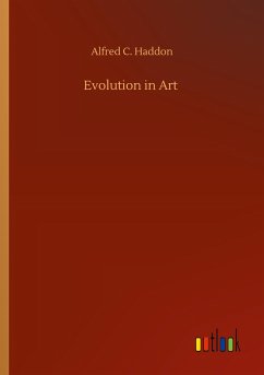 Evolution in Art - Haddon, Alfred C.