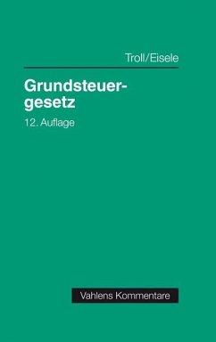 Grundsteuergesetz - Eisele, Dirk;Leissen, Susanne;Troll, Max