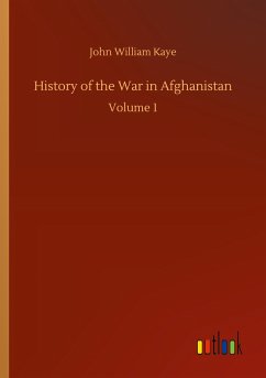 History of the War in Afghanistan - Kaye, John William