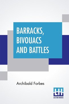 Barracks, Bivouacs And Battles - Forbes, Archibald