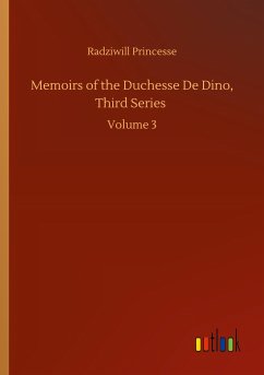 Memoirs of the Duchesse De Dino, Third Series