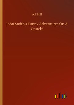 John Smith's Funny Adventures On A Crutch!