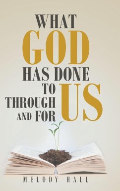 What God Has Done to Us, through Us, and for Us - Hall, Melody