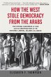 How the West Stole Democracy from the... - Bild 1