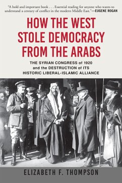 How the West Stole Democracy from the Arabs - Thompson, Elizabeth F.