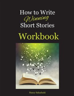How to Write Winning Short Stories Workbook - Sakaduski, Nancy