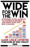 Wide for the Win: Strategies to Sell Globally via Multiple Platforms and Forge Your Own Path to Success (Stark Publishing Solutions, #4) (eBook, ePUB)