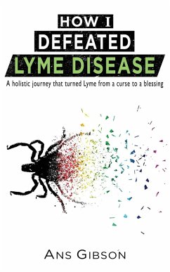 How I Defeated Lyme Disease - Gibson, Ans