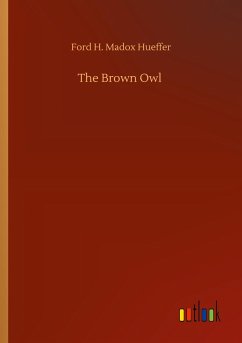 The Brown Owl - Hueffer, Ford H. Madox