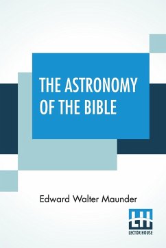 The Astronomy Of The Bible - Maunder, Edward Walter