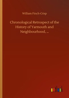 Chronological Retrospect of the History of Yarmouth and Neighbourhood, ¿