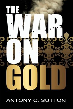 The War on Gold - Sutton, Antony