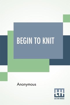 Begin To Knit - Anonymous