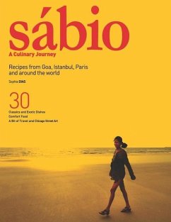 Sábio: A Culinary Journey: Recipes from Goa, Istanbul, Paris and Around the World - Dias, Sophia