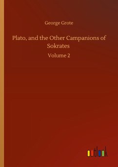 Plato, and the Other Campanions of Sokrates - Grote, George