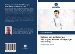 Heilung von autistischen Störungen: Unsere einzigartige Erfahrung - Al-Mosawi, Aamir