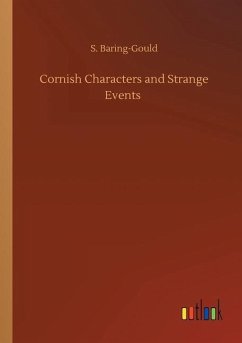 Cornish Characters and Strange Events - Baring-Gould, S.