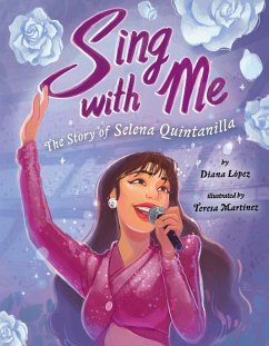 Sing with Me: The Story of Selena Quintanilla - López, Diana