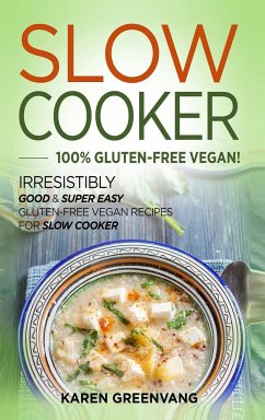 Slow Cooker -100% Gluten-Free Vegan - Greenvang, Karen