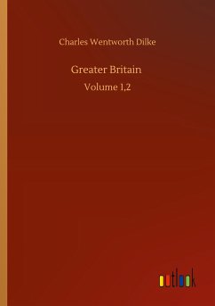 Greater Britain - Dilke, Charles Wentworth