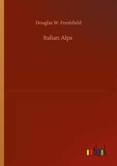Italian Alps - Freshfield, Douglas W.