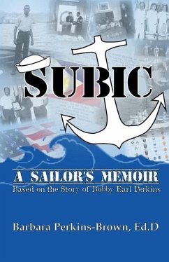 Subic: A Sailor's Memoir: (Based on the Story of Bobby Earl Perkins) - Brown, Barbara Perkins