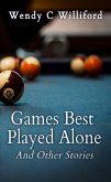 Games Best Played Alone: And Other Stories (eBook, ePUB)