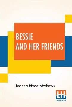 Bessie And Her Friends - Mathews, Joanna Hooe