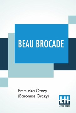 Beau Brocade - Orczy (Baroness Orczy), Emmuska