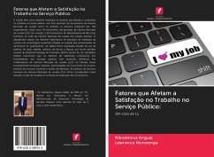 Fatores que Afetam a Satisfação no Trabalho no Serviço Público: - Angula, Nikodemus; Hamoonga, Lawrence