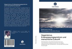 Veganismus, Erdanpassungssyndrom und menschliche Zukunft - Kurup, Ravikumar;Achutha Kurup, Parameswara