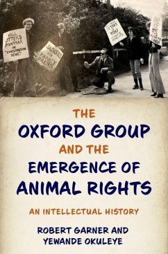 Oxford Group and the Emergence of Animal Rights - Garner, Robert; Okuleye, Yewande