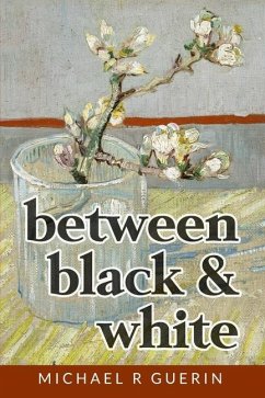 between black & white: short poems about life - Guerin, Michael R.