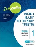 Zenstudies: Making a Healthy Transition to Higher Education - Module 1 - Facilitator's Guide and Participant's Workbook