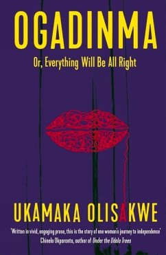 Ogadinma Or, Everything Will Be All Right - Olisakwe, Ukamaka (Indigo Writer)