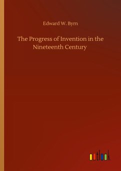 The Progress of Invention in the Nineteenth Century